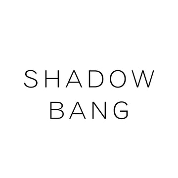 Shadow Bang - Complimentary Styling Session